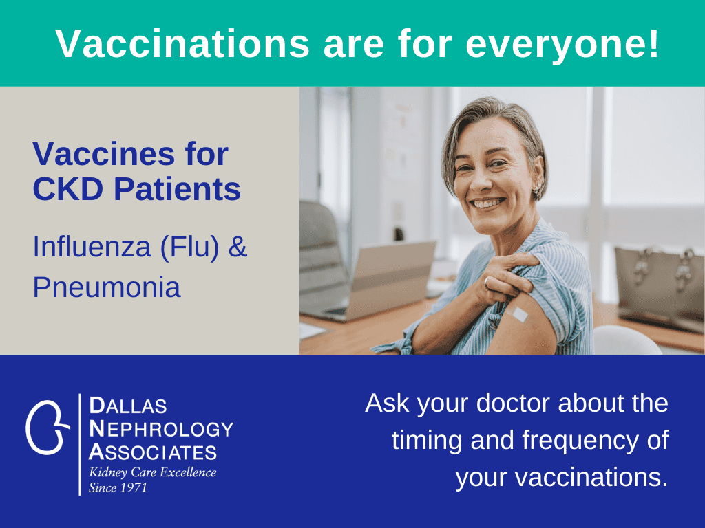 A woman sits in a medical setting smiling and showing a bandage on her upper arm, indicating a recent vaccination. Text on the image reads, "Vaccinations are for everyone! Vaccines for CKD Patients: Influenza (Flu) & Pneumonia." The Dallas Nephrology Associates logo is present.